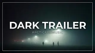 No Copyright Dark Trailer Music / Dark Beat by ArcticFoxMusic