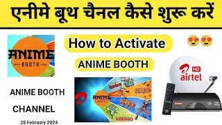 ANIME BOOTH CHANNEL NUMBER || How to Start ANIME BOOTH CHANNEL || Airtel Anime Booth Channel