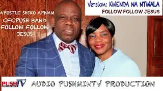 CFC PUSH Band - Follow, Follow Jesus / Kwenda Na Ntwala