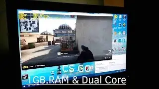 Counter Strike Global Offensive (CS:GO) on 1GB Ram & Dual Core