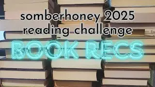 40+ Book Recommendations for the 2025 Somberhoney Reading Challenge