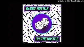 Bobby Hustle - Life Is What You Make It