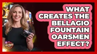 What Creates The Bellagio Fountain Oarsmen Effect?
