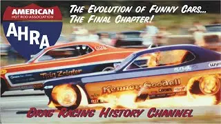 AHRA Drag Racing History Channel: The Evolution of Funny Cars... The Final Chapter!