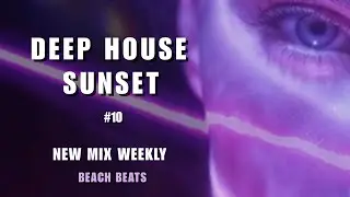 Beach Beats #10 | Deep House Sunset MIX WEEKLY (1 H 43 MIN) | Beach Club & Ocean Vibes#deephouse...