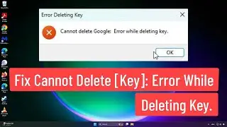 Fix Cannot delete [key]: Error While Deleting Key In Windows 11/10/8/7