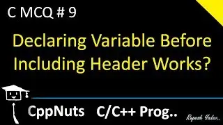 Declaring Variable Before Including Header File Works? C Programming | C MCQ #9