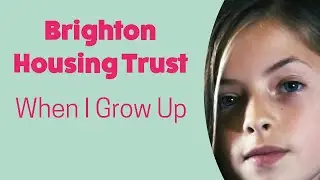 When I Grow Up - Brighton Housing Trust (2018) | Big Egg Films
