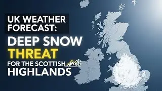 UK Weather Forecast: Deep Snow Threat for the Scottish Highlands in Late January 2026#UKWeather