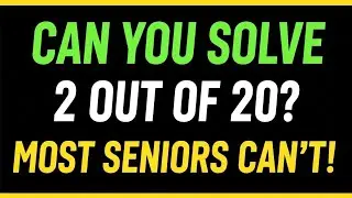 CAN YOU SOLVE 2 OUT OF 20? MOST SENIORS CAN’T!