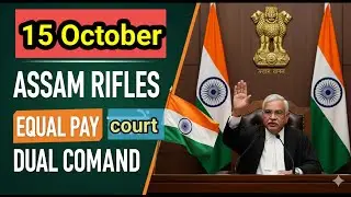 Final decision on October 15? | Big hearing on Assam Rifles Equal Pay and Dual Command