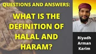 What is the Definition of Halal and Haram? | Riyadh Arman Karim | How2Islam