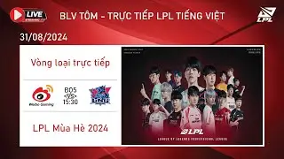 🔴Trực Tiếp LPL Regional Playoffs | WBG vs LNG | 31/08 B&igrave;nh luận LPL Tiếng Việt