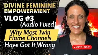 🧐 Why Most 🔥Twin Flame 🔥 Channels Have Got It Wrong🤭: The Empowered Divine Feminine #3 (FIXED AUDIO)