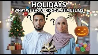 HOLIDAYS - WHAT WE SHOULD KNOW AS MUSLIMS  #holiday #islam #muslim