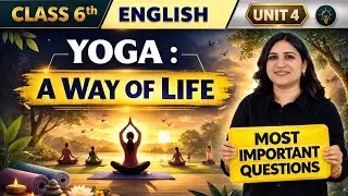 Yoga a Way of Life Class 6: Topper&rsquo;s Revision | Summary, Q&A, Mind Map (Hindi)