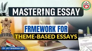 MASTERING ESSAY | FRAMEWORK FOR THEME BASED ESSAYS | UPSC MAINS 2025 | BY JAY SHARMA SIR |