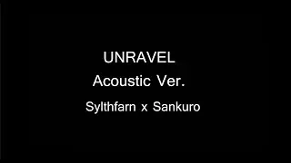 【HWC】Unravel Acoustic Ver. 【Sylthfarn x Sankuro】