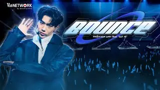 BOUNCE - Lohan x Negav x Sơn.K x Jaysonlei x Hải Nam | Anh Trai 