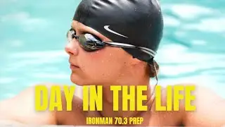 Day In The Life | Ironman 70.3 Prep