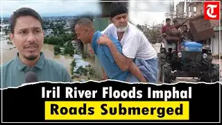 Manipur Floods: Imphal Under Water, Urgent Rescue Needed