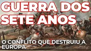 A Guerra dos Sete Anos: Um Conflito Global que Destruiu a Europa e Moldou o Mundo