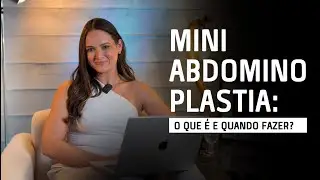 Miniabdominoplastia - O Que É e Quando Fazer