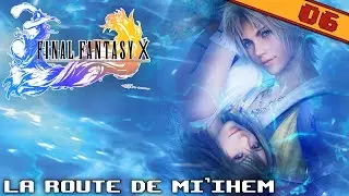 LA ROUTE DE MI'IHEN | FINAL FANTASY X - épisode 6