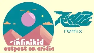infinikid - Outpost on Aridia (RxILZ remix)