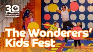 THE WONDERERS' KIDS FEST AT GLOBAL VILLAGE