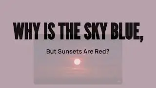 Why Is the Sky Blue, but Sunsets Are Red? The Science Explained!