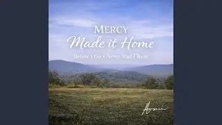 Mercy Made It Home