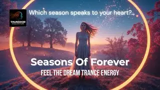 Seasons of Forever &mdash; Dream Trance Anthem &bull; Emotional & Atmospheric