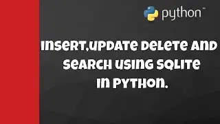 #37 Getting Start With Python | Insert,Update,Delete and Search Operation using SQLite in Python
