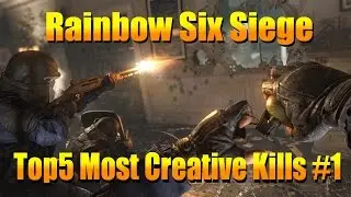 Rainbow Six Siege | Top5 Most Creative Kills #1