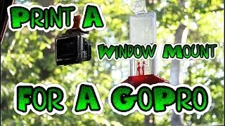 3D Print a GoPro Window Mount