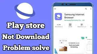 Исправление проблемы с установкой приложения Samsung Internet Browser. Решить проблему с загрузкой в ​​Play Store.