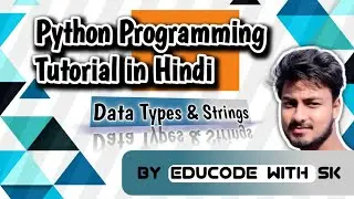 Python Programming Tutorial - Data Types & Strings | in Hindi by Educode with SK