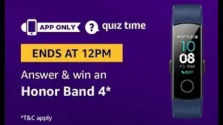 Amazon quiz answers today I win an Honor Band 4   I 19 March 2019