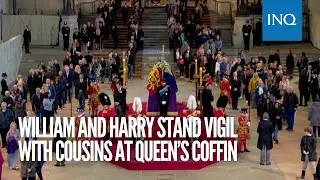 William and Harry stand vigil with cousins at queen&rsquo;s coffin