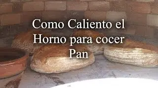 Calentando el Horno de Leña Para cocer Pan - Mi horno de leña