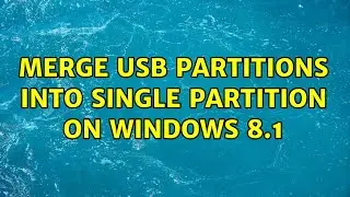Merge USB partitions into single partition on Windows 8.1 (2 Solutions!!)