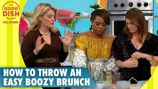 How to Throw an Easy Boozy Brunch Show | The Good Dish Full Episode
