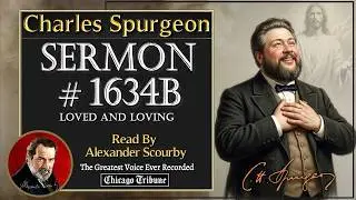 Sermon No.1634B - Charles Spurgeon Sermons - Read By Alexander Scourby *God is Spirit, Truth & Love.