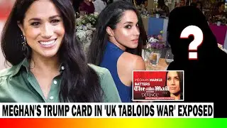 Meghan Markle's trump card help she WIN in 'UK tabloids war' exposed