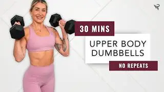 30 Min Upper Body Dumbbell Strength Workout (No Repeats)