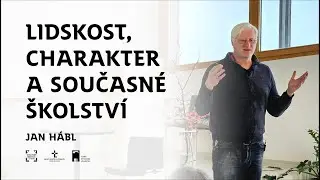 Lidskost, charakter a současn&eacute; &scaron;kolstv&iacute; | Jan H&aacute;bl