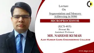 ''Segmentation and Memory Addressing in 8086'' Microprocessor Lecture 03 By Mr  Naresh Kumar, AKGEC