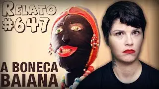 A Boneca Baiana (#647 - Hist&oacute;rias Assombradas!)
