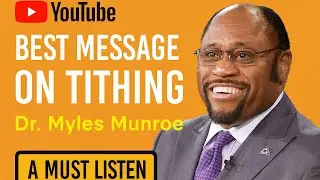 The Best Message On Tithing || Dr. Myles Munroe 